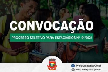 A Prefeitura de Itatinga por meio do Processo Seletivo de Estagiários Nº. 01/2021, convoca: