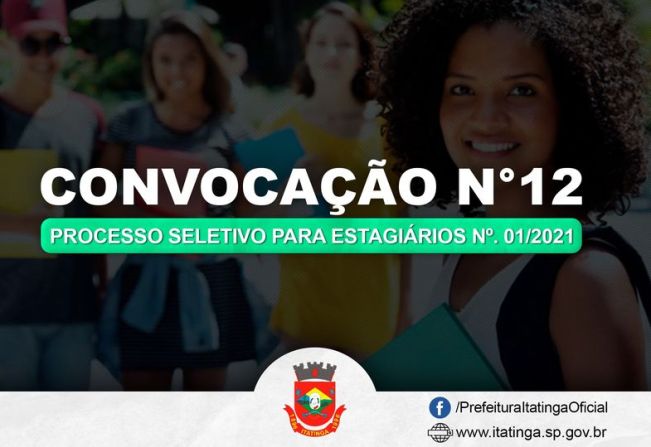 A Prefeitura de Itatinga por meio do Processo Seletivo de Estagiários Nº. 01/2021, convoca: